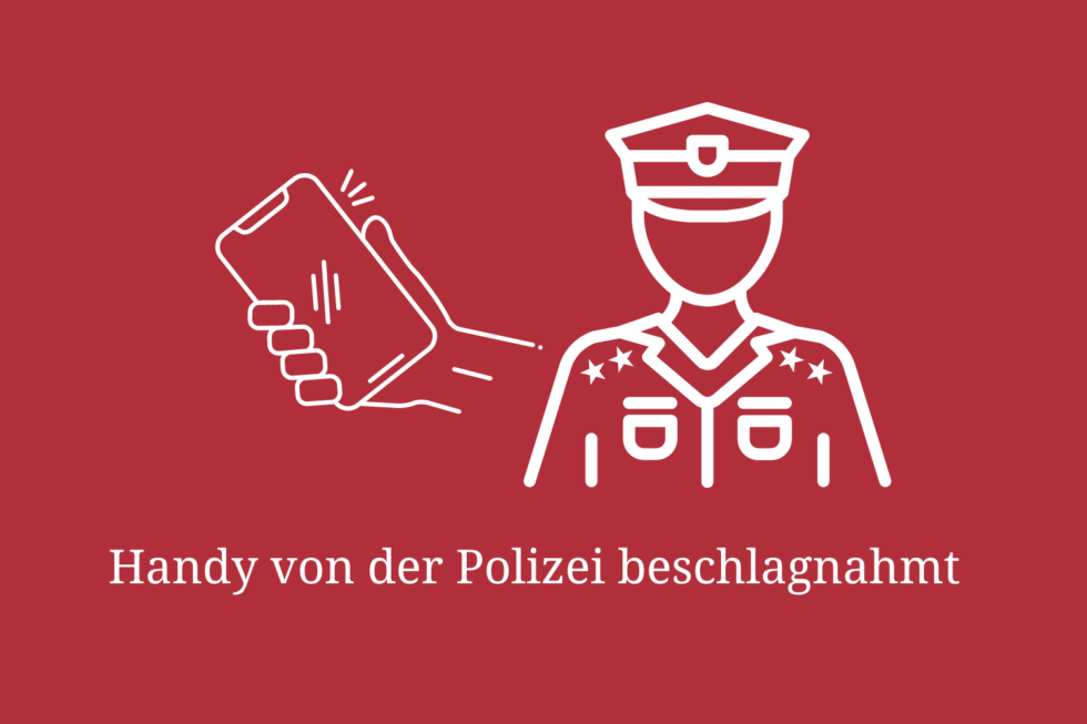Handy beschlagnahmt Was darf die Polizei & was Sie tun können