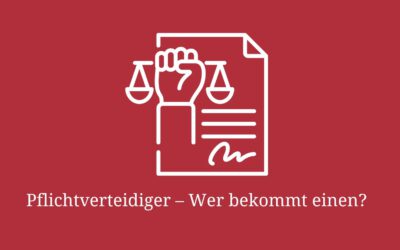 Pflichtverteidiger – Wer bekommt einen?