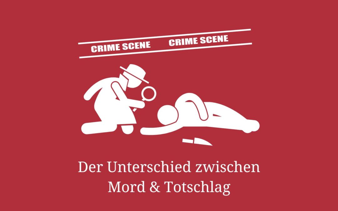 Mord, Totschlag, fahrlässige Tötung: Die Unterschiede im Überblick und was Sie sonst wissen sollten